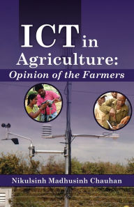 Title: ICT in Agriculture: Opinion of the Farmers, Author: Nikulsinh Madhusinh Chauhan