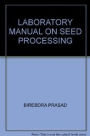 Laboratory Manual on Seed Processing