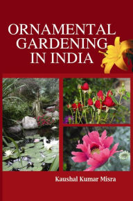 Title: Ornamental Gardening in India, Author: Kaushal Kumar Misra