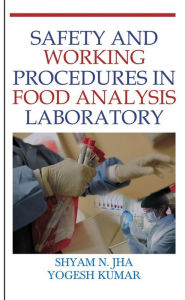 Title: Safety and Working Procedures in Food Analysis Laboratory, Author: Shyam N Jha