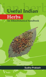 Title: Useful Indian Herbs: An Ethnobotanical Handbook, Author: Sudha Prakash