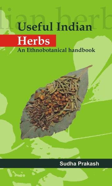 Useful Indian Herbs: An Ethnobotanical Handbook