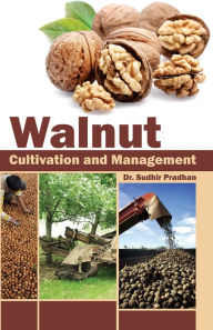 Title: Walnut: Cultivation and Management, Author: Sudhir Pradhan