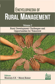 Title: Rural Development Challenges and Opportunities for Tomorrow (Vol. 7 of Encyclopaedia of Rural Management), Author: Muniraju S. B Manoj Kumar
