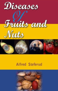 Title: Diseases of Fruits and Nuts, Author: Alfred Steferud