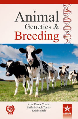 Animal Genetics and Breeding by Arun Tomar, Sukhvir Singh Tomar ...