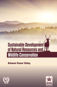 Title: Sustainable Development of Natural Resources and Wildlife Conservation, Author: Ashwani Kumar Dubey