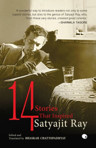 Title: 14: Stories That Inspired Satyajit Ray, Author: Bhaskar Chattopadhyay