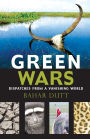 Green Wars: Dispatches from a Vanishing World