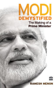 Title: Modi Demystified: The Making of a Prime Minister, Author: Ramesh Menon