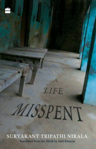 Title: A Life Misspent, Author: Suryakant Tripathi Nirala