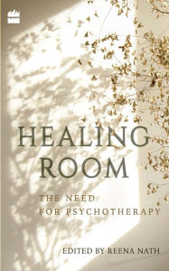 Title: Healing Room: The Need for Psychotherapy, Author: Reena Nath