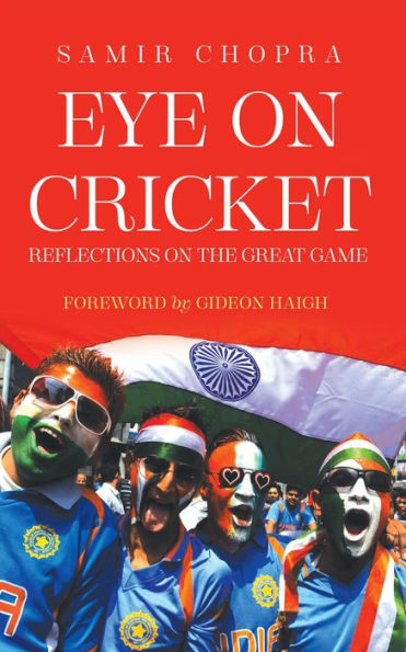 Eye on Cricket: Reflections on the Great Game