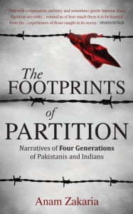 Free ebooks download for free The Footprints of Partition: Narratives of Four Generations ofPakistanis and Indians by Anam Zakaria 9789351365518