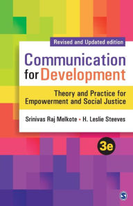 Title: Communication for Development: Theory and Practice for Empowerment and Social Justice / Edition 3, Author: Srinivas Raj Melkote
