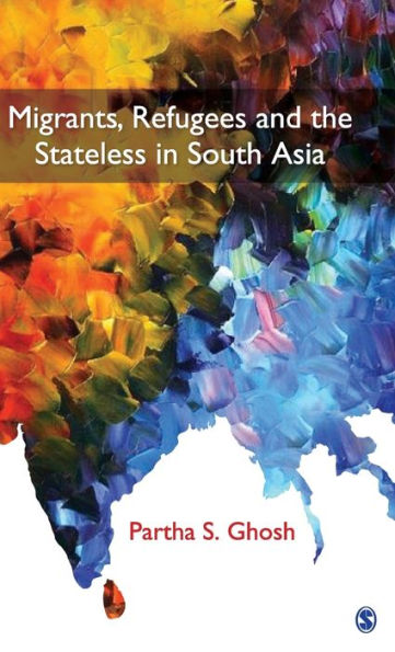 Migrants, Refugees and the Stateless in South Asia / Edition 1