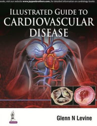 Title: Illustrated Guide to Cardiovascular Disease, Author: Glenn N. Levine M.D.