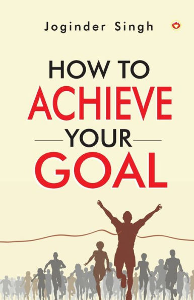 How To Achieve Your Goal