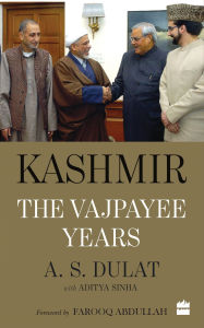 Title: Kashmir: The Vajpayee Years, Author: A.S. with Sinha