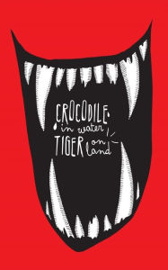 Free e book download link Crocodile in Water Tiger on Land DJVU FB2 CHM by Crocodile in Water Tiger
        on Land