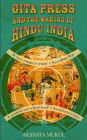 Gita Press and the Making of Hindu India