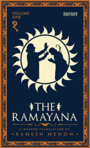 Title: The Ramayana: A Modern Translation (Volume I), Author: Ramesh Menon
