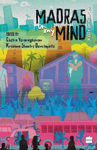 Madras on My Mind: A City Stories