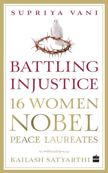 Battling Injustice: 16 Women Nobel Peace Laureates