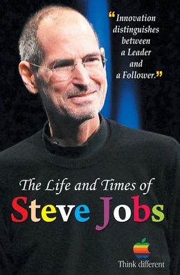 The Life and Times of Steve Jobs