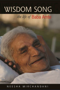 Title: Wisdom Song: The Life of Baba Amte, Author: Neesha Mirchandani