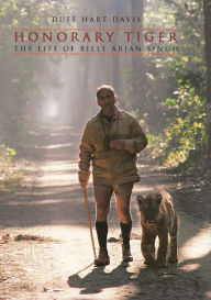 Title: Honorary Tiger: The Life of Billy Arjan Singh, Author: Duff Hart-Davis