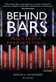 Title: Behind Bars: Prison Tales of India's Most Famous, Author: Sunetra Choudhury