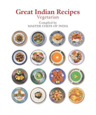 Title: Great Indian Recipes: Vegetarian, Author: Masterchefs of India Masterchefs of India