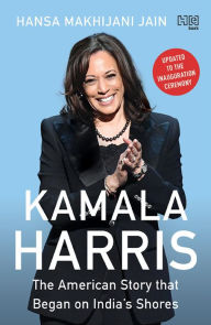 Title: Kamala Harris: The American Story that Began on India's Shores, Author: Hansa Makhijani Jain