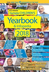 Title: Hachette Childrens Yearbook and Infopedia 2018, Author: Hachette India