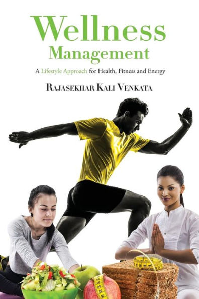 Wellness Management: A Lifestyle Approach for Health, Fitness and Energy