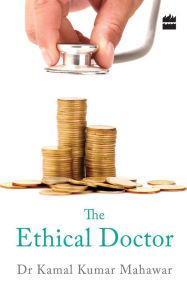 Title: The Ethical Doctor, Author: Kamal Kumar Mahawar