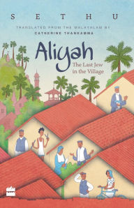 Title: Aliyah: The Last Jew in The Village, Author: Sethu