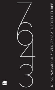 Title: Seven Sixes Are Forty-three, Author: Kiran Nagarkar