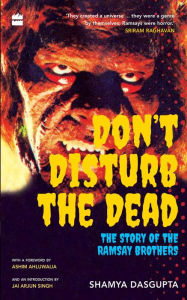 Title: Don't Disturb the Dead: The Story of the Ramsay Brothers, Author: Shamya Dasgupta