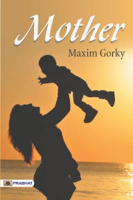 Title: Mother, Author: Maxim Gorky