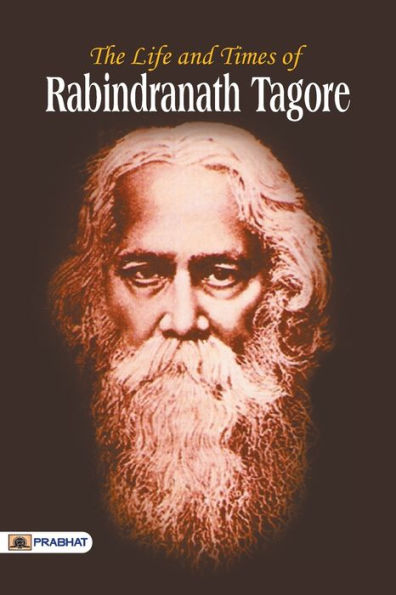 The Life and Time of Rabindranath Tagore