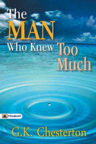 Title: The Man Who Knew Too Much, Author: G. K. Chesterton