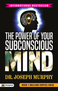 Title: The Power of Your Subconscious Mind, Author: Joseph Murphy