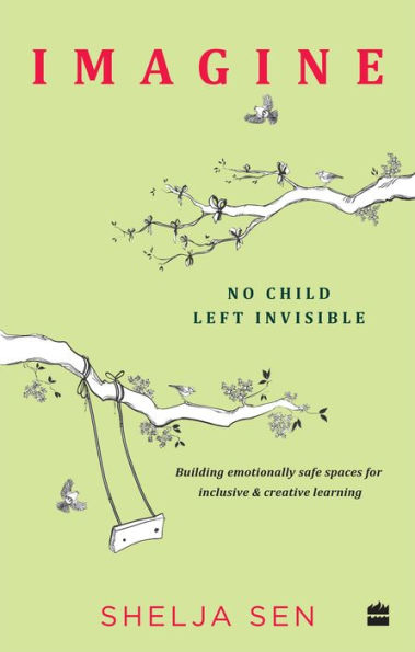 Imagine No Child Left Invisible: Building Emotionally Safe Spaces for Inclusive & Creative Learning