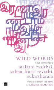 Title: Wild Word: Four Tamil Poets, Author: Lakshmi Holmstrom