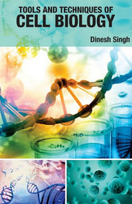 Title: Tools And Techniques Of Cell Biology, Author: DINESH SINGH