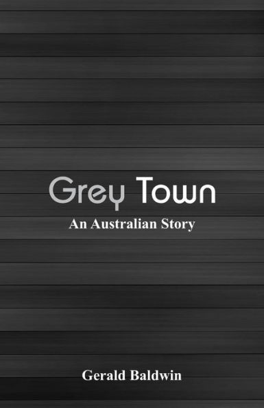 Grey Town: An Australian Story