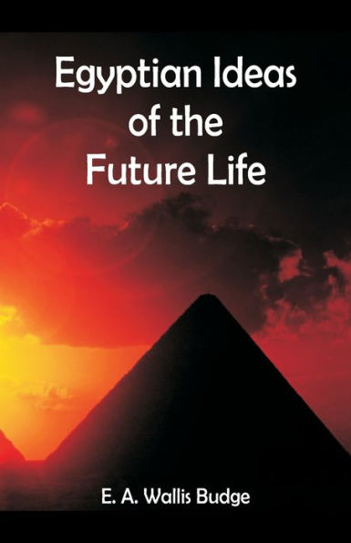 Egyptian Ideas of the Future Life