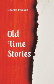 Title: Old-Time Stories, Author: Charles Perrault